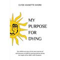 My Purpose For Dying