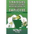 Strategies for Discussing Mental Health with Employees: Peace of Mind for The Both of You