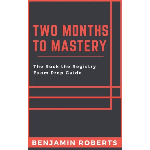 Two Months to Mastery: The Rock the Registry Exam Prep Guide
