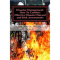 Disaster Management: How To Conduct Effective Hazard and Risk Assessments Before: How To Conduct Effective Hazard and Risk Assessments Befo