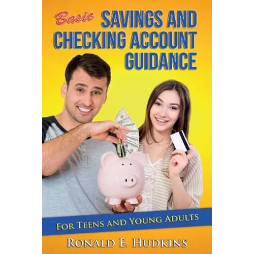 Basic, Savings and Checking Account Guidance: for Teens and Young Adults