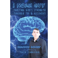 I Noah Guy: Trusting God's Strength Through TBI and Recovery