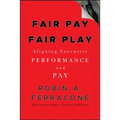 Fair Pay, Fair Play: Aligning Executive Performance and Pay
