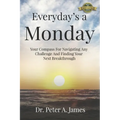 Everyday's a Monday: Your Compass for Navigating Any Challenge and Finding Your Next Breakthrough