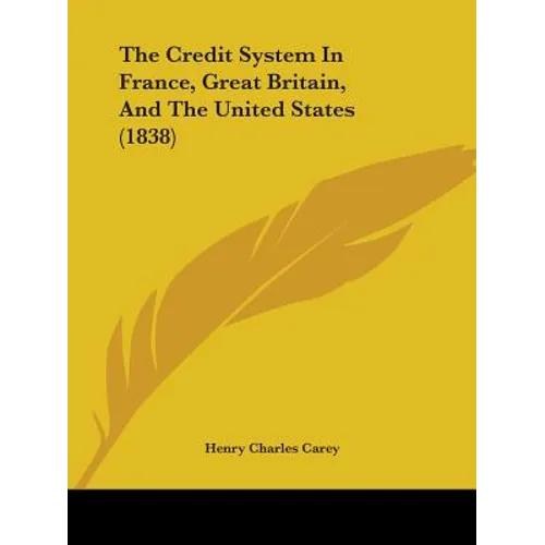 The Credit System In France, Great Britain, And The United States (1838)