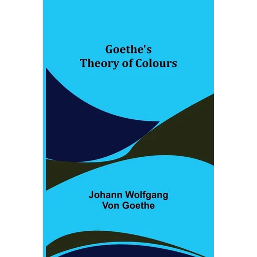 Goethe's Theory of Colours