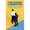 The Human Connection: Super Dave's Guide to Harnessing Your Greatest Asset in an Age of AI and Digital Expansion