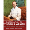 Correlation of Wisdom & Wealth - Learn the Proper Way of Equity Investment