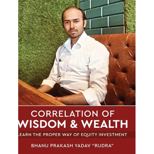 Correlation of Wisdom & Wealth - Learn the Proper Way of Equity Investment