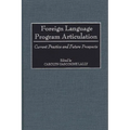 Foreign Language Program Articulation: Current Practice and Future Prospects