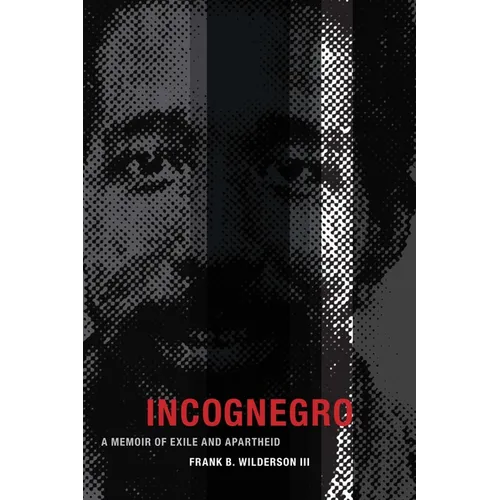 Incognegro: A Memoir of Exile and Apartheid