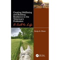 Creating Wellbeing and Building Resilience in the Veterinary Profession: A Call to Life