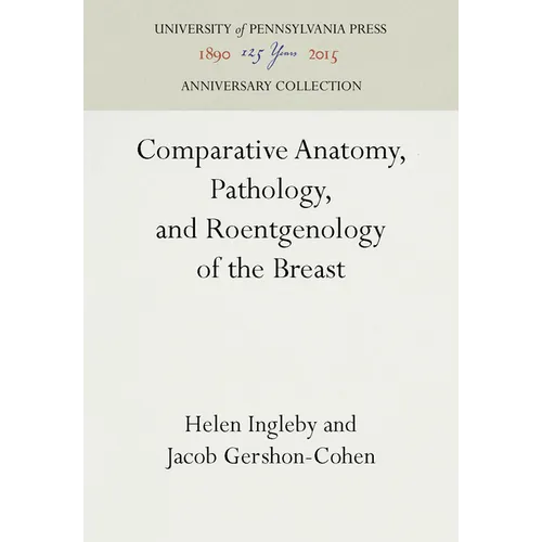 Comparative Anatomy, Pathology, and Roentgenology of the Breast