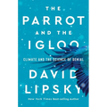 The Parrot and the Igloo: Climate and the Science of Denial