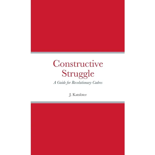 Constructive Struggle: A Guide for Revolutionary Cadres