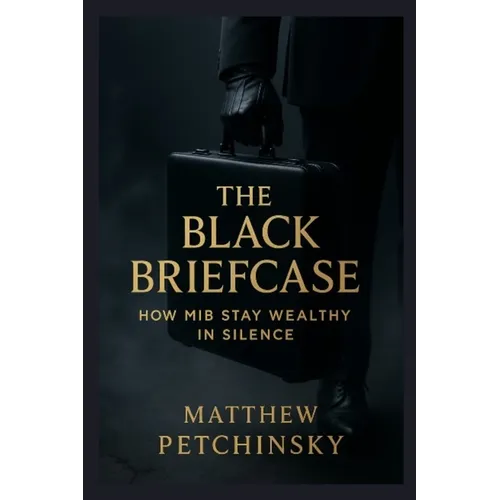 The Black Briefcase: How MiB Stay Wealthy in Silence