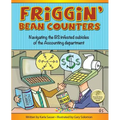 Friggin' Bean Counters: Navigating the BS infested cubicles of the Accounting department