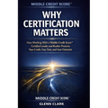 Why Certification Matters: How Working With a Middle Credit Score(R) Certified Lender and Realtor Protects Your Credit, Your Time, and Your Outcome
