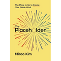 The Placeholder: The Place to Go to Create Your Noble Work