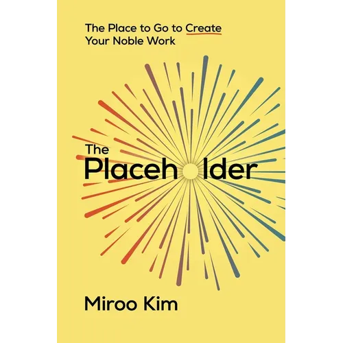 The Placeholder: The Place to Go to Create Your Noble Work