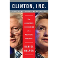 Clinton, Inc.: The Audacious Rebuilding of a Political Machine