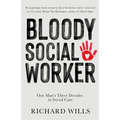 Bloody Social Worker: One Man's Three Decades in Social Care