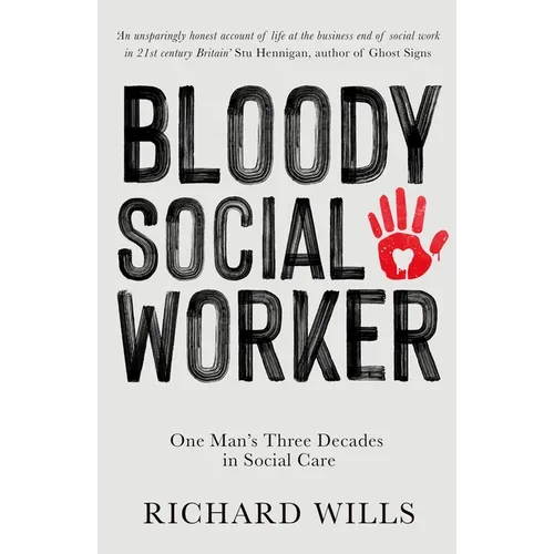Bloody Social Worker: One Man's Three Decades in Social Care