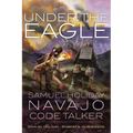 Under the Eagle: Samuel Holiday, Navajo Code Talker