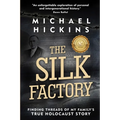 The Silk Factory: Finding Threads of my Family's True Holocaust Story