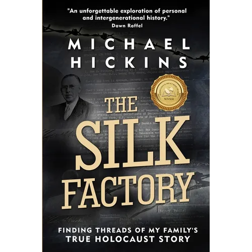 The Silk Factory: Finding Threads of my Family's True Holocaust Story