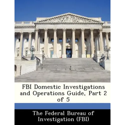 FBI Domestic Investigations and Operations Guide, Part 2 of 5