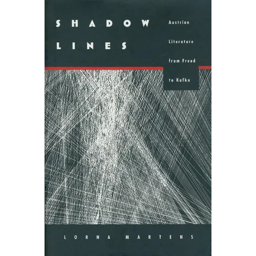Shadow Lines: Austrian Literature from Freud to Kafka