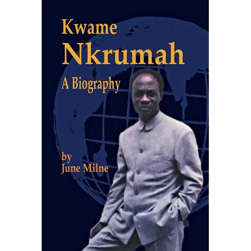 Kwame Nkrumah, a Biography