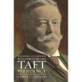 The William Howard Taft Presidency