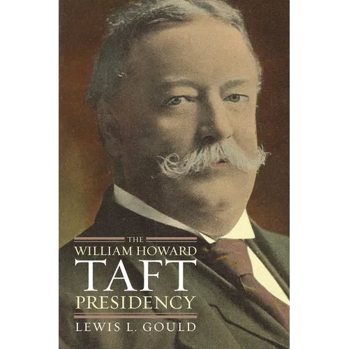 The William Howard Taft Presidency