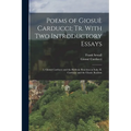 Poems of Giosuè Carducci; tr. With two Introductory Essays: I. Giosuè Carducci and the Hellenic Reaction in Italy. II. Carducci and the Classic Realis