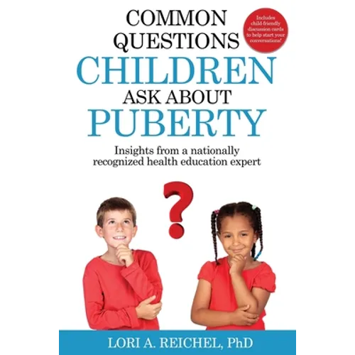 Common Questions Children Ask About Puberty: Insights from a nationally recognized health education expert