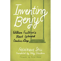 Inventing Benjy: William Faulkner's Most Splendid Creative Leap