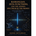 Ramanujan, Zeta Functions, and the Hidden Spectrum of the Primes