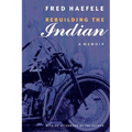 Rebuilding the Indian: A Memoir
