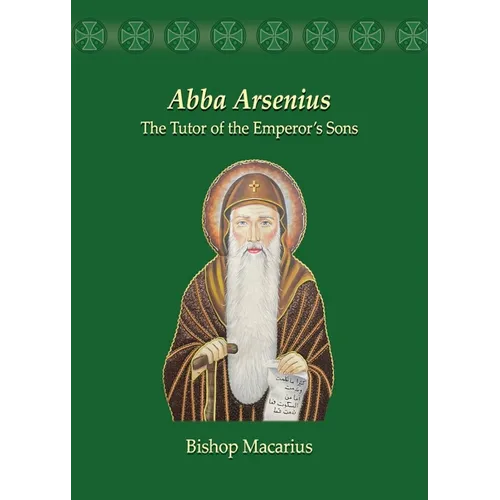 Abba Arsenius: The Tutor of the Emperor's Sons
