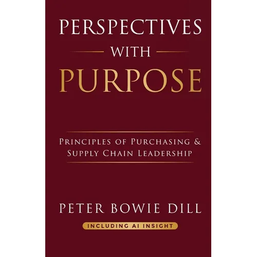 Perspectives with Purpose: Principles of Purchasing and Supply Chain Leadership