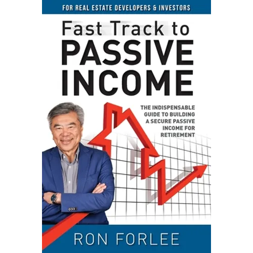 Fast Track to Passive Income: The indispensable guide to building a secure passive income for retirement