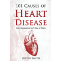 101 Causes of Heart Disease: Hint: Cholesterol Isn't One of Them!
