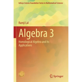 Algebra 3: Homological Algebra and Its Applications