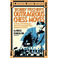 Bobby Fischer's Outrageous Chess Moves