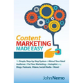 Content Marketing Made Easy: The Simple, Step-by-Step System to Attract Your Ideal Audience & Put Your Marketing on Autopilot using Blogs, Podcasts, V