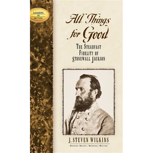 All Things for Good: The Steadfast Fidelity of Stonewall Jackson