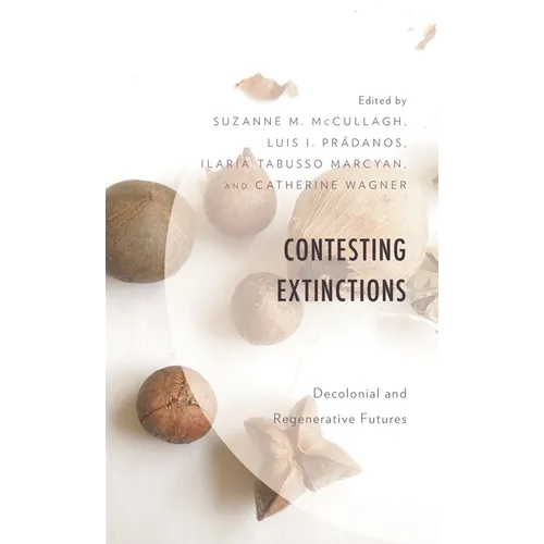 Contesting Extinctions: Decolonial and Regenerative Futures