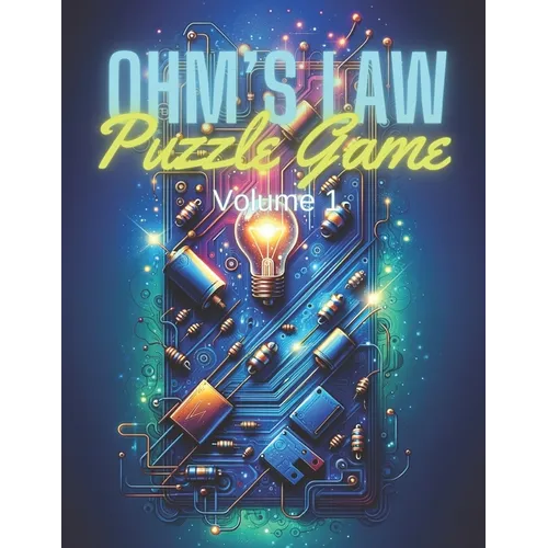 Ohm's Law Puzzle Game Volume 1: Mastering Electrical Circuits through Interactive Challenges